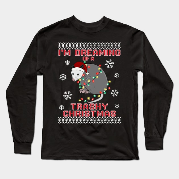 Funny Ugly Christmas Sweater Possum I'm Dreaming of a Trashy Christmas Long Sleeve T-Shirt by PUFFYP